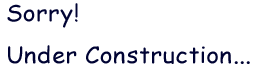 Sorry! Under construction...